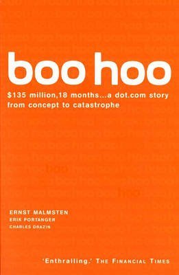 Boo Hoo: A Dot.Com Story (9780712679923) by Ernst Malmsten; Kajsa Leander; Erik Portanger