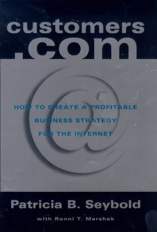 Stock image for Customers.com : How to Create a Profitable Business Strategy for the Internet and Beyond for sale by Better World Books Ltd