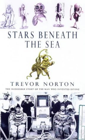 Stock image for Stars Beneath The Sea: The Extraordinary Lives of the Pioneers of Diving for sale by AwesomeBooks