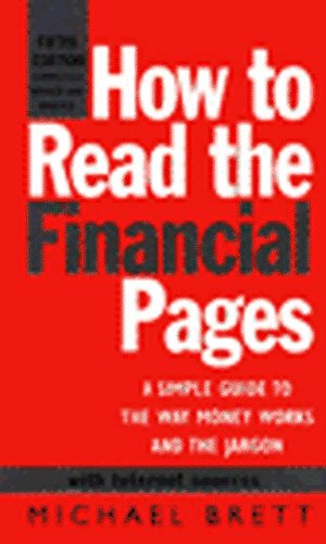 9780712680776: How To Read The Financial Pages 5th: A Simple Guide to the Way Money Works and the Jargon