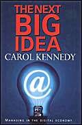 The Next Big Idea: Managing in the Digital Economy (9780712684446) by Kennedy, Carol