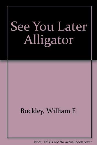 Beispielbild fr See You Later Alligator-Blackford Oakes in Havana zum Verkauf von Vashon Island Books