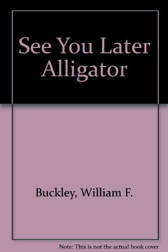 Imagen de archivo de See You Later Alligator-Blackford Oakes in Havana a la venta por Vashon Island Books