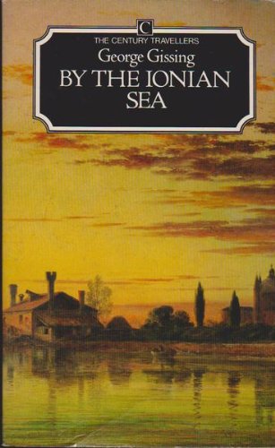 By the Ionian Sea. With a Biographical Foreword By Frank Swinnerton [The Century Travellers]