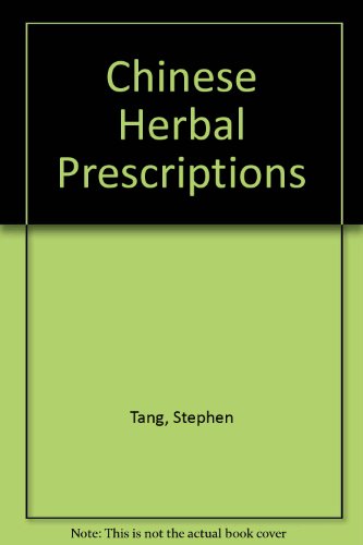 Stock image for CHINESE HERBAL PRESCRIPTIONS: A Practical And Authoritative Self-help Guide for sale by Occultique