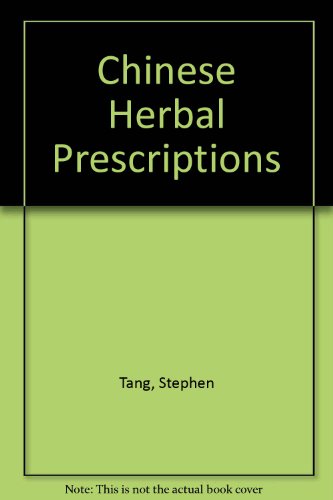 Chinese Herbal Prescriptions: A Practical and Authoritative Self-Help Guide (9780712694704) by Tang, Stephen; Palmer, Martin