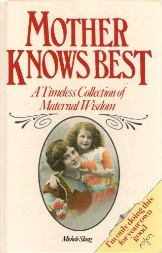 9780712695312: Mother Knows Best: A Timeless Collection of Maternal Wisdom