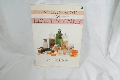 Stock image for USING ESSENTIAL OILS FOR HEALTH AND BEAUTY for sale by Dromanabooks