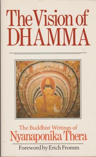 Stock image for The Vision of Dhamma: Buddhist Writings of Nyanaponika Thera for sale by Ezekial Books, LLC