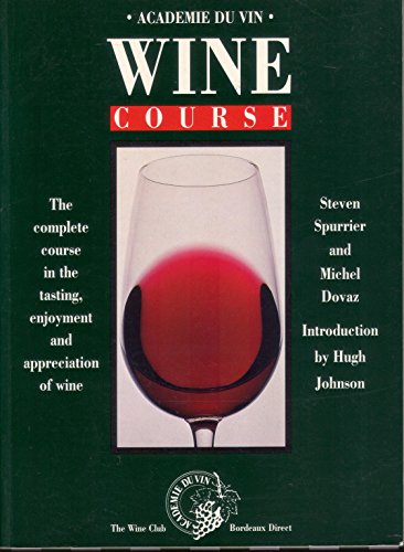 Stock image for Academie Du Vin Wine Course: The Complete Course in Wine Appreciation, Tasting and Study of the Paris Academie Du Vin for sale by WorldofBooks