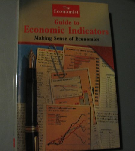 Stock image for The Economist Guide to Economic Indicators : Making Sense of Economics for sale by Better World Books