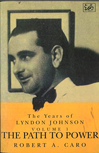 Beispielbild fr The Path to Power: The Years of Lyndon Johnson (Volume 1) zum Verkauf von WorldofBooks