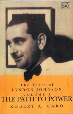 Stock image for The Path to Power: The Years of Lyndon Johnson (Volume 1) for sale by WorldofBooks