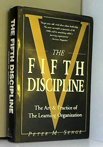 The Fifth Discipline: Art and Practice of the Learning Organization - Peter M. Senge