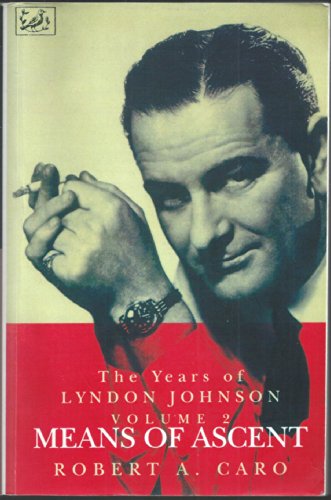 Beispielbild fr Means of Ascent: The Years of Lyndon Johnson (Volume 2) zum Verkauf von WorldofBooks