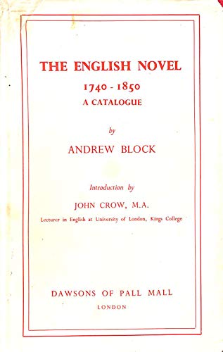 Stock image for The English Novel, 1740 - 1850: A Catalogue Including Prose, Romances, Short Stories and Translations of Foreign Fiction for sale by Tiber Books