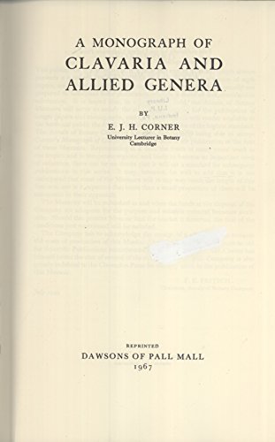 A Monograph of Clavaria and Allied Genera (9780712901055) by E J H Corner