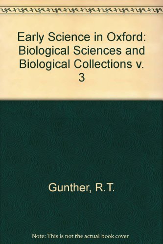Stock image for Early Science in Oxford: Biological Sciences and Biological Collections volume III (3) for sale by Dorothy Meyer - Bookseller
