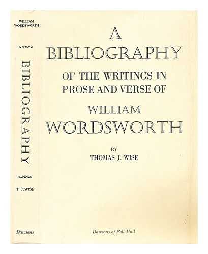 A Bibliography of the Writings in Prose and Verse of William Wordsworth