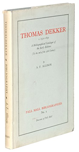 9780712905374: Thomas Dekker, c.1572-1632: A Bibliographical Catalogue of the Early Editions (to the End of the 17th Century) (Pall Mall bibliographies)