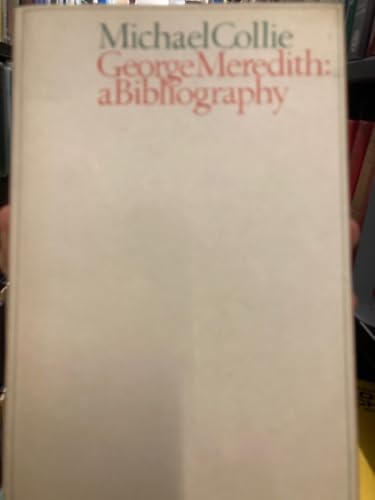 Stock image for George Meredith. A Bibliography. for sale by Elaine Beardsell