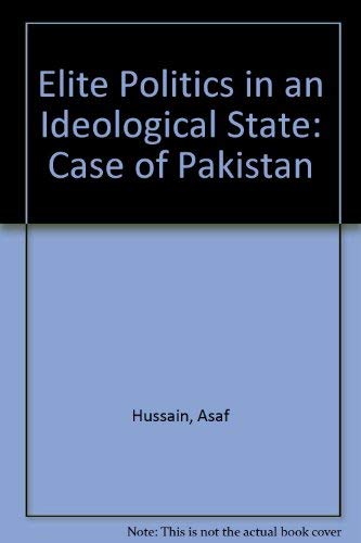 Stock image for Elite Politics in an Ideological State : The Case of Pakistan for sale by Better World Books