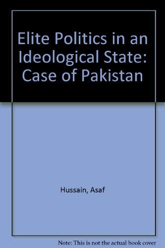 Stock image for Elite Politics in an Ideological State: The Case of Pakistan for sale by Berry Hill Book Shop