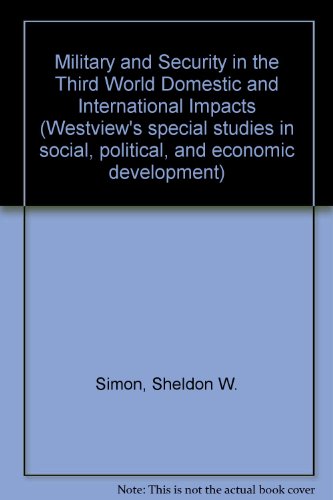 9780712908771: Military and Security in the Third World Domestic and International Impacts (Westview's special studies in social, political, and economic development)