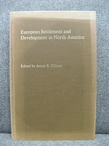 9780712908962: European Settlement and Development in North America: Essays on Geographical Change in Honour and Memory of Andrew Hill Clark