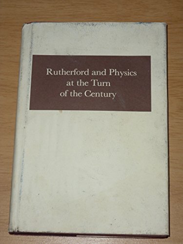 Rutherford and Physics at the Turn of the Century (9780712909181) by Bunge, Mario; William R. Shea, Eds