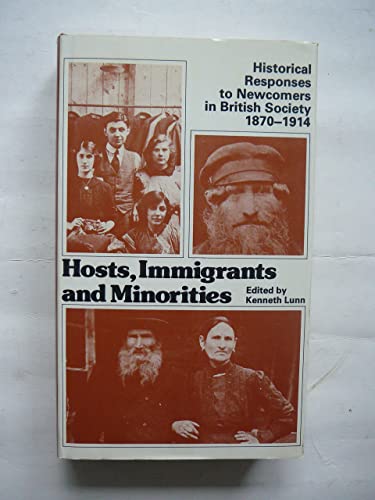 Imagen de archivo de Hosts, Immigrants and Minorities: Historical Responses to Newcomers in British Society, 1870-1914 a la venta por G. & J. CHESTERS