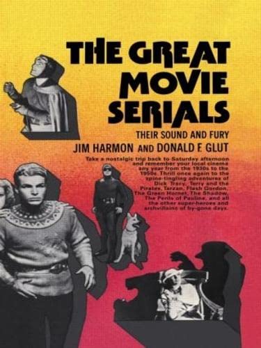 Beispielbild fr The Great Movie Serials : Thier Sound & Fury zum Verkauf von Gareth Roberts