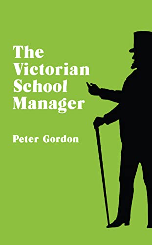 9780713001259: The Victorian School Manager: A Study in the Management of Education 1800―1902 (What Mess)