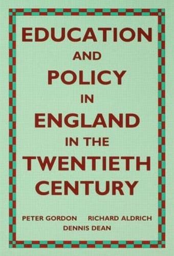 Education and Policy in England in the Twentieth Century (9780713001815) by Aldrich, Richard; Dean, Dennis; Gordon, Peter