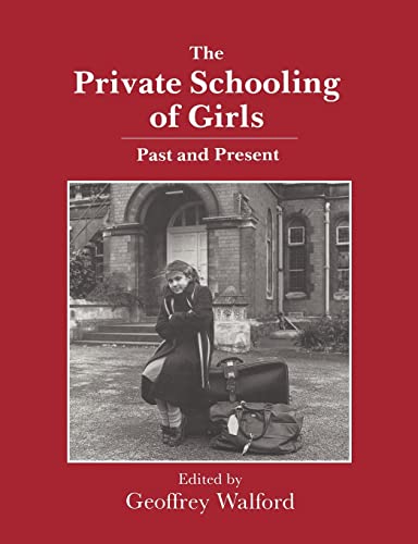 The Private Schooling of Girls: Past and Present - Walford, G. (ed)