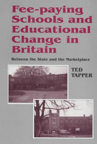 Stock image for Fee-paying Schools and Educational Change in Britain: Between the State and the Market Place for sale by Camilla's Bookshop
