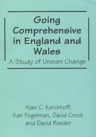 Stock image for Going Comprehensive in England and Wales: A Study of Uneven Change (Woburn Education Series) for sale by PAPER CAVALIER US