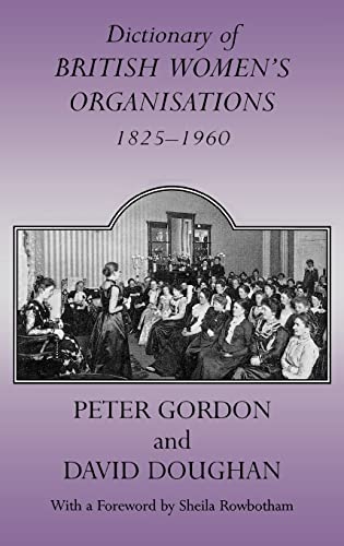 9780713002232: Dictionary of British Women's Organisations, 1825-1960 (Woburn Education Series)