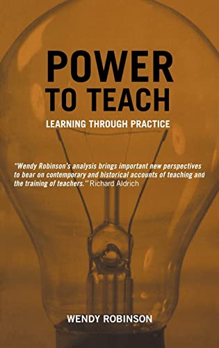 Power to Teach: Learning Through Practice (Woburn Education Series) (9780713002270) by Robinson, Wendy