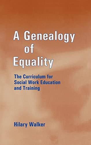 Stock image for A Genealogy of Equality: The Curriculum for Social Work Education and Training (Woburn Education Series) for sale by Chiron Media