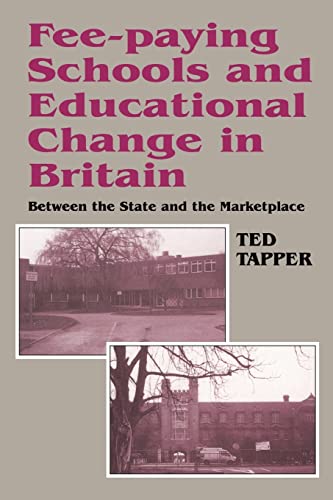 Stock image for Fee-paying Schools and Educational Change in Britain: Between the State and the Marketplace for sale by Phatpocket Limited