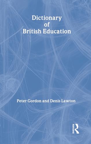 Dictionary of British Education (Woburn Education Series) (9780713040517) by Gordon, Professor Peter; Gordon, Peter; Lawton, Professor Denis; Lawton, Denis