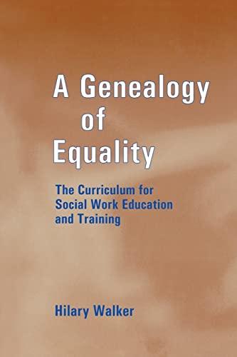 Stock image for A Genealogy of Equality: The Curriculum for Social Work Education and Training (Woburn Education Series) for sale by Chiron Media