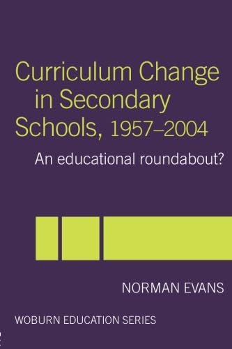 9780713040623: Curriculum Change in Secondary Schools, 1957-2004: A curriculum roundabout?