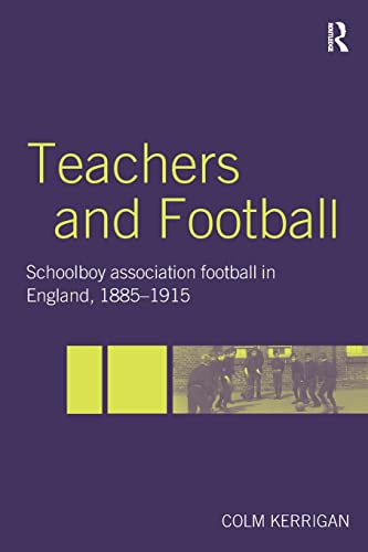 9780713040630: Teachers and Football: Schoolboy Association Football in England, 1885-1915 (Woburn Education Series)