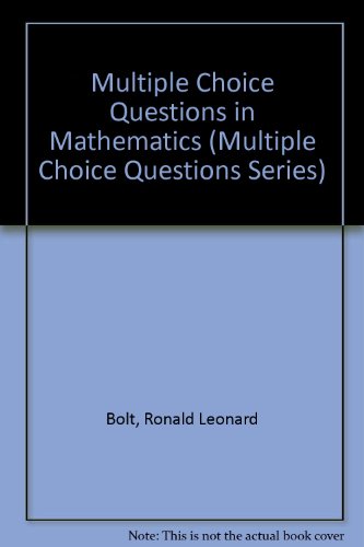Multiple Choice Questions in Mathematics (Multiple Choice Questions Series) (9780713102024) by Bolt, R. L.; Reynolds, Charles