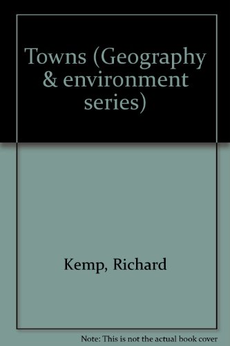 Towns (Geography and Environment) (9780713102130) by Kemp, Richard