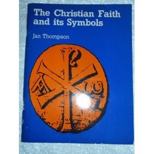 The Christian Faith and Its Symbols (9780713103137) by Thompson, J.