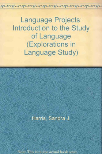 Language projects: An introduction to the study of language (Explorations in language study) (9780713103182) by Harris, Sandra