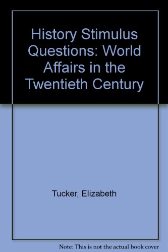 World Affairs in the Twentieth Century (History Stimulus Questions) (9780713103663) by Tucker, Elizabeth M.M.